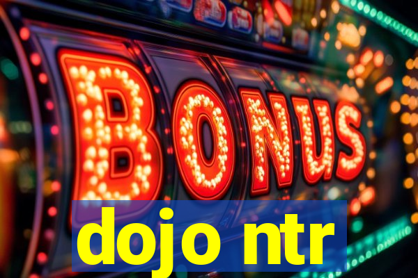 dojo ntr